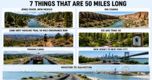 7-things-that-are-50-miles-long